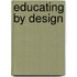 Educating By Design