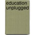 Education Unplugged