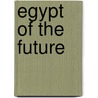 Egypt of the Future door Sir Edward Dicey