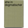 Ehe in Dogmatischer by Bernard Rive
