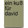 Ein Kuß für David by Susanne Friedmann