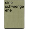 Eine schwierige Ehe by Alison Lewis
