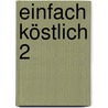 Einfach Köstlich 2 door Onbekend