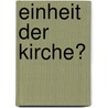 Einheit der Kirche? door Helmut Fischer