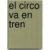 El Circo Va En Tren