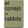 El Conejo = Rabbits door Patricia Whitehouse