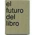El Futuro del Libro