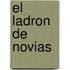 El Ladron de Novias