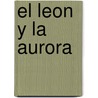 El Leon y La Aurora door Juan Raul Rither