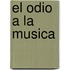 El Odio a la Musica