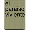 El Paraiso Viviente door Mario Varela