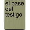 El Pase del Testigo door Edgardo Cozarinsky