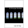 El Principe Perfeto door Lope De Vega
