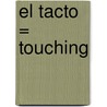 El Tacto = Touching by Mary Mackill