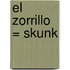 El Zorrillo = Skunk