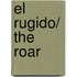 El rugido/ The Roar
