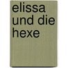 Elissa und die Hexe by Patricia Hassani