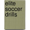Elite Soccer Drills by Michael Matkovich
