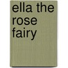 Ella The Rose Fairy by Mr Daisy Meadows