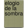 Elogio de La Sombra door Jorge Luis Borges