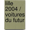 Lille 2004 / Voitures du Futur door Onbekend