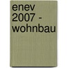 Enev 2007 - Wohnbau door Torsten Schoch