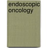 Endoscopic Oncology door Michael L. Kochman