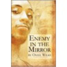 Enemy in the Mirror door Oniel Wilks