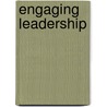Engaging Leadership by William A. Howatt