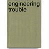 Engineering Trouble by Rachel A. Schurman