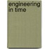 Engineering in Time