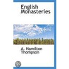 English Monasteries by Alexander Hamilton Thompson