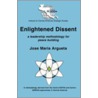Enlightened Dissent by Jose Maria Argueta