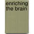 Enriching The Brain
