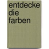 Entdecke die Farben by Unknown