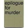 Epilogue For Murder door Larry Shriner