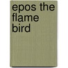 Epos The Flame Bird door Adam Blade