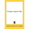Erasmus Against War door John William Mackail