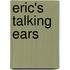 Eric's Talking Ears