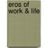Eros of work & life