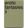 Erotic Fantasies Ii by Bella Beaudoin