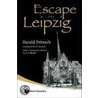 Escape From Leipzig door Professor Harald Fritzsch