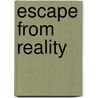 Escape from Reality door Adams Tony