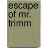 Escape of Mr. Trimm door Irvin Shrewsbury Cobb