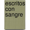 Escritos Con Sangre by Sergio S. Olguin