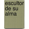 Escultor de Su Alma by ngel Ganivet