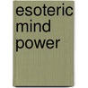 Esoteric Mind Power door Vernon Howard