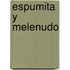 Espumita y Melenudo