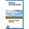 Essays Educational; door Patrick Francis Mullany