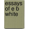Essays Of E B White by White